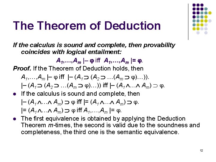 The Theorem of Deduction If the calculus is sound and complete, then provability coincides