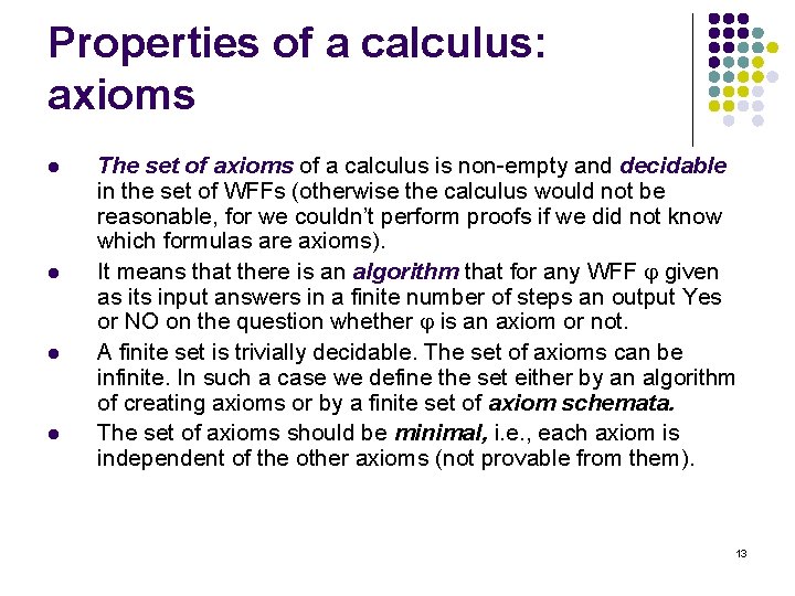 Properties of a calculus: axioms l l The set of axioms of a calculus