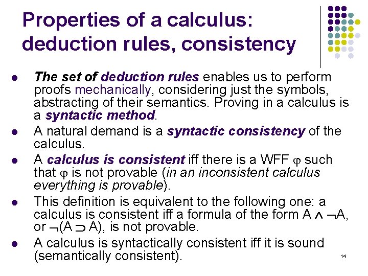 Properties of a calculus: deduction rules, consistency l l l The set of deduction