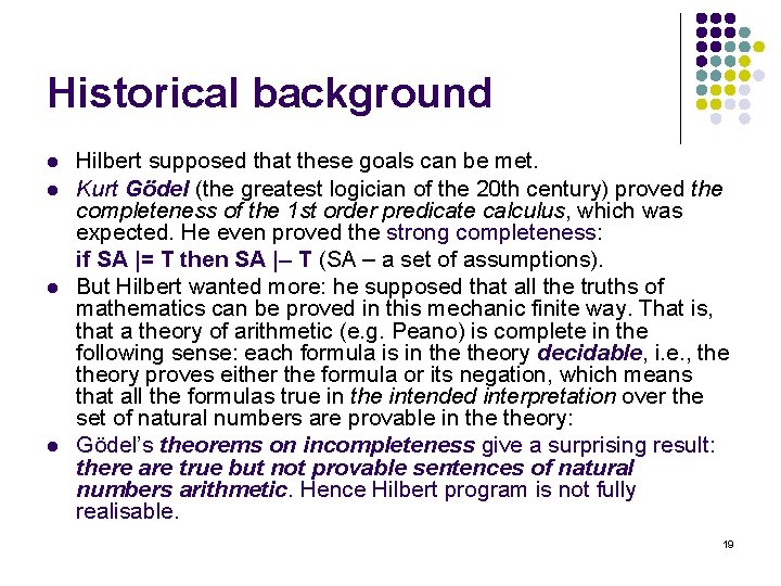 Historical background l l Hilbert supposed that these goals can be met. Kurt Gödel