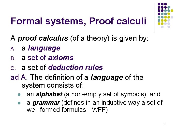 Formal systems, Proof calculi A proof calculus (of a theory) is given by: A.