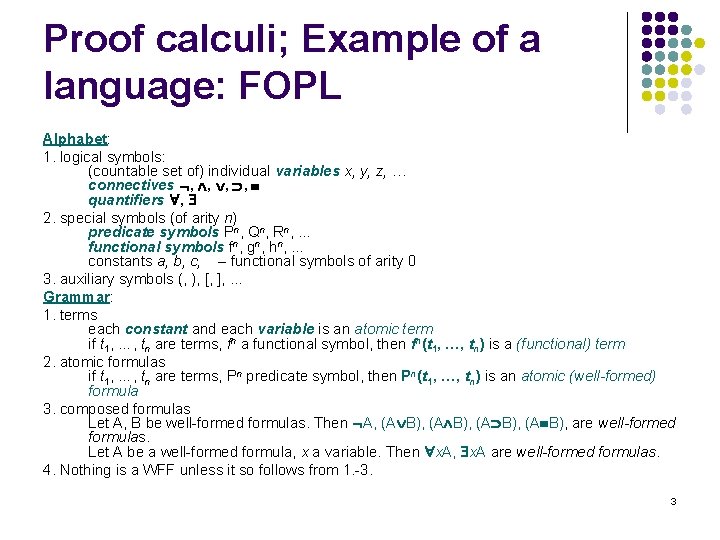 Proof calculi; Example of a language: FOPL Alphabet: 1. logical symbols: (countable set of)