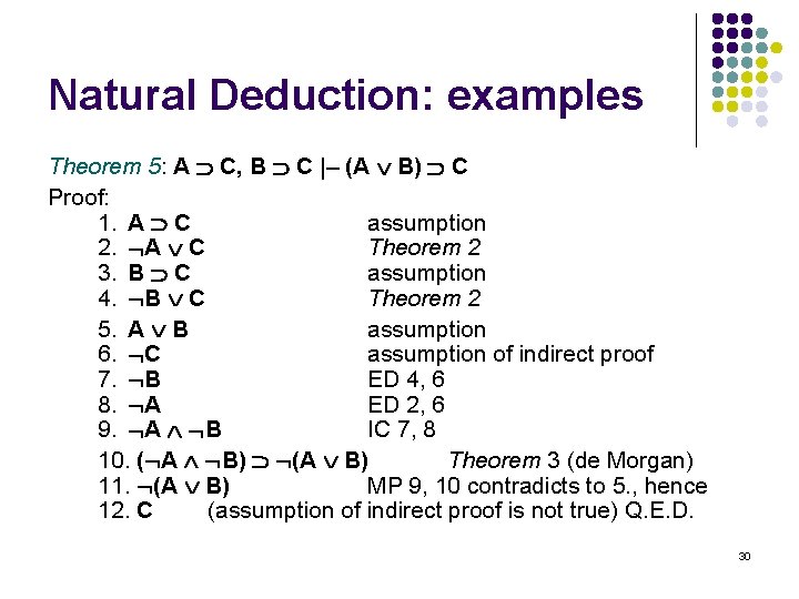 Natural Deduction: examples Theorem 5: A C, B C |– (A B) C Proof: