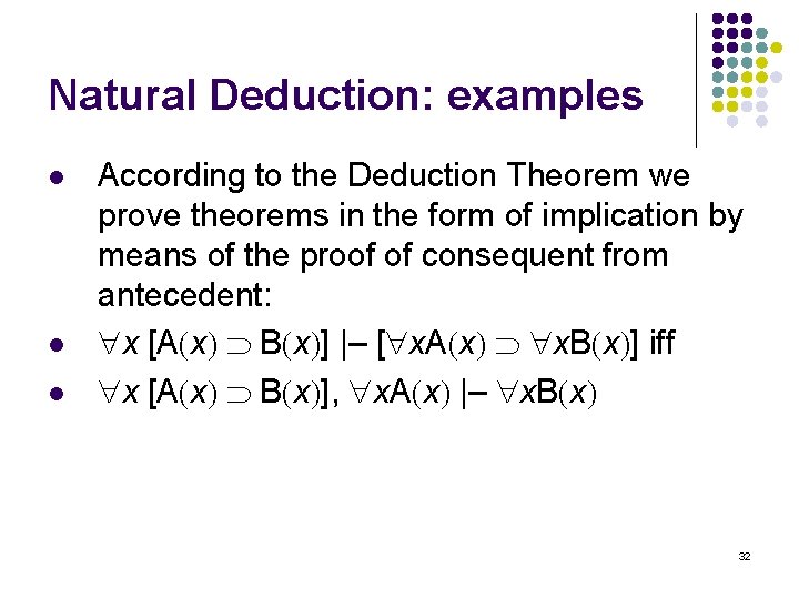 Natural Deduction: examples l l l According to the Deduction Theorem we prove theorems