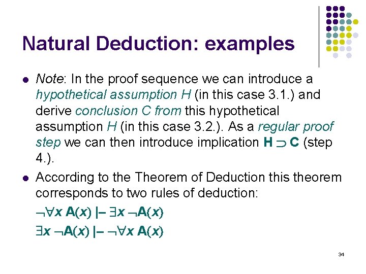 Natural Deduction: examples l l Note: In the proof sequence we can introduce a