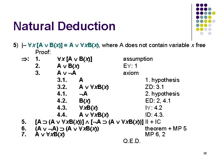 Natural Deduction 5) |– x [A B x ] A x. B x ,