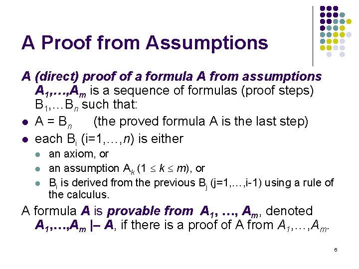 A Proof from Assumptions A (direct) proof of a formula A from assumptions A