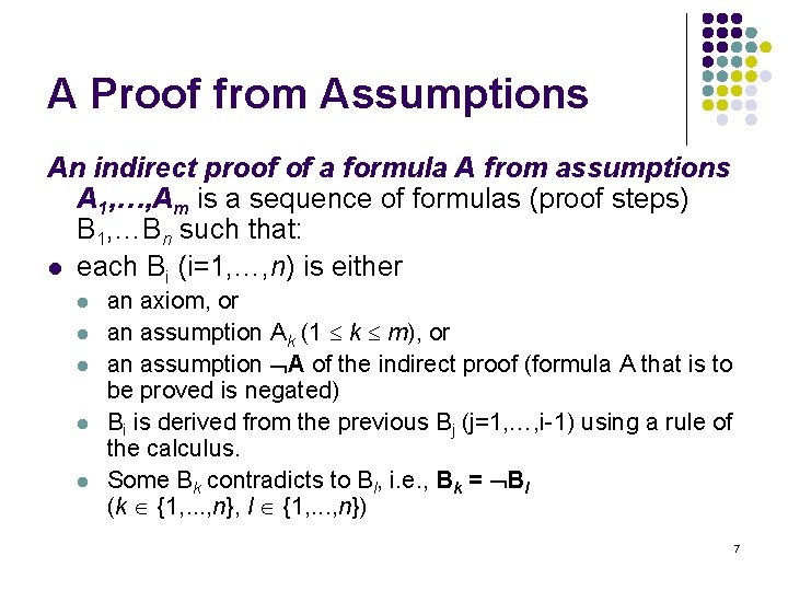 A Proof from Assumptions An indirect proof of a formula A from assumptions A