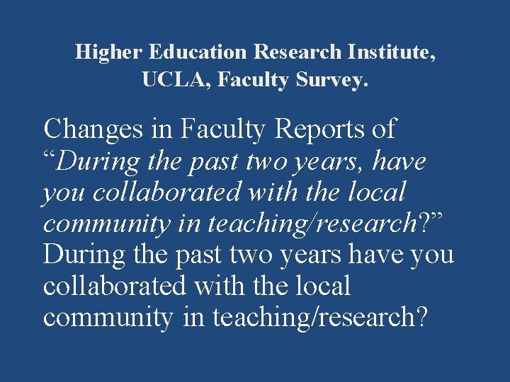 Higher Education Research Institute, UCLA, Faculty Survey. Changes in Faculty Reports of “During the