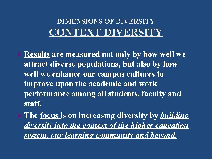 DIMENSIONS OF DIVERSITY CONTEXT DIVERSITY Ø Results are measured not only by how well