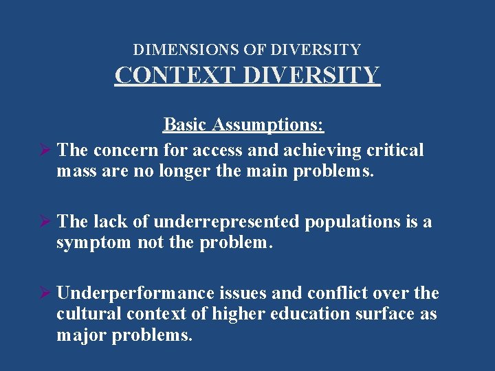 DIMENSIONS OF DIVERSITY CONTEXT DIVERSITY Basic Assumptions: Ø The concern for access and achieving