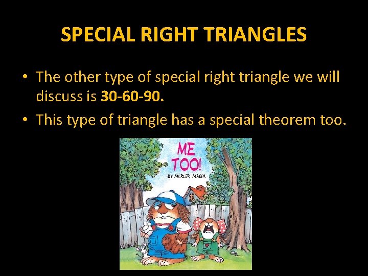 SPECIAL RIGHT TRIANGLES • The other type of special right triangle we will discuss