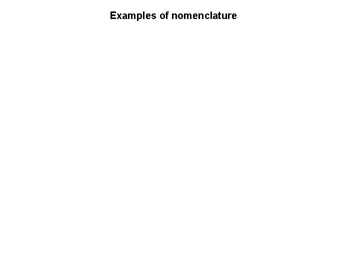 Examples of nomenclature 