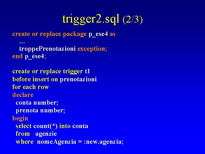 trigger 2. sql (2/3) create or replace package p_ese 4 as … troppe. Prenotazioni