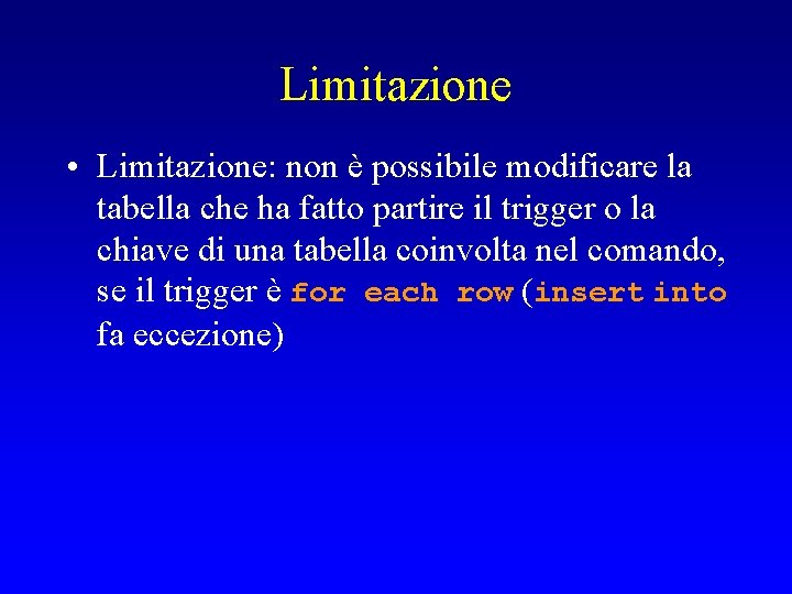 Limitazione • Limitazione: non è possibile modificare la tabella che ha fatto partire il