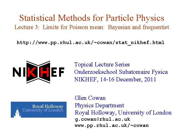 Statistical Methods for Particle Physics Lecture 3: Limits for Poisson mean: Bayesian and frequentist