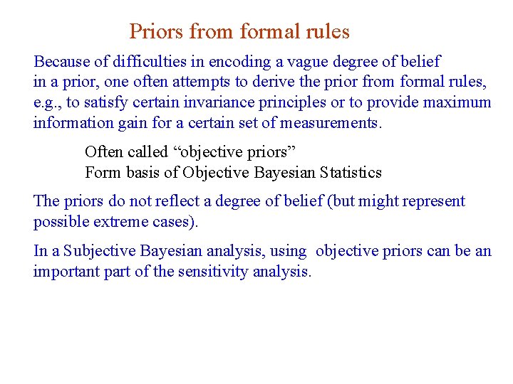 Priors from formal rules Because of difficulties in encoding a vague degree of belief