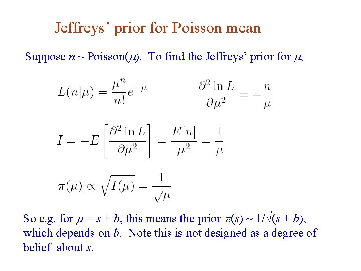 Jeffreys’ prior for Poisson mean Suppose n ~ Poisson(m). To find the Jeffreys’ prior