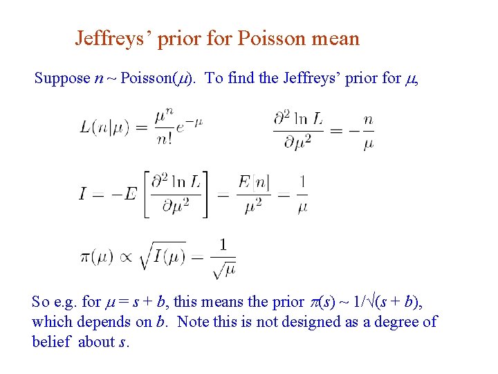 Jeffreys’ prior for Poisson mean Suppose n ~ Poisson(m). To find the Jeffreys’ prior