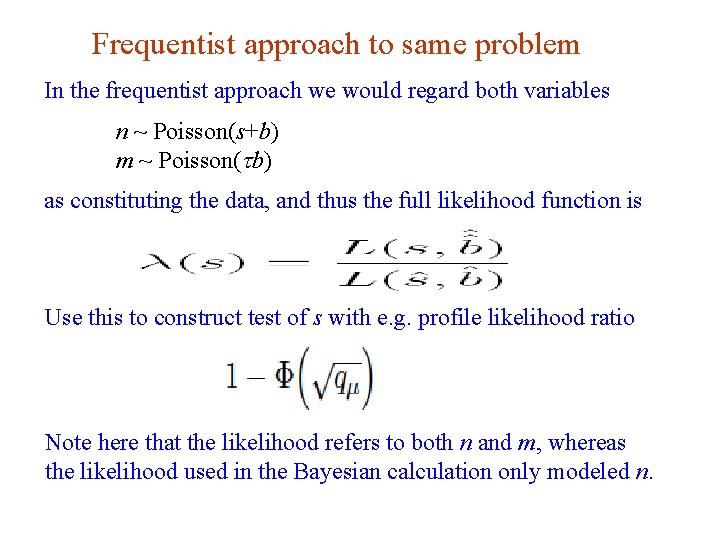 Frequentist approach to same problem In the frequentist approach we would regard both variables