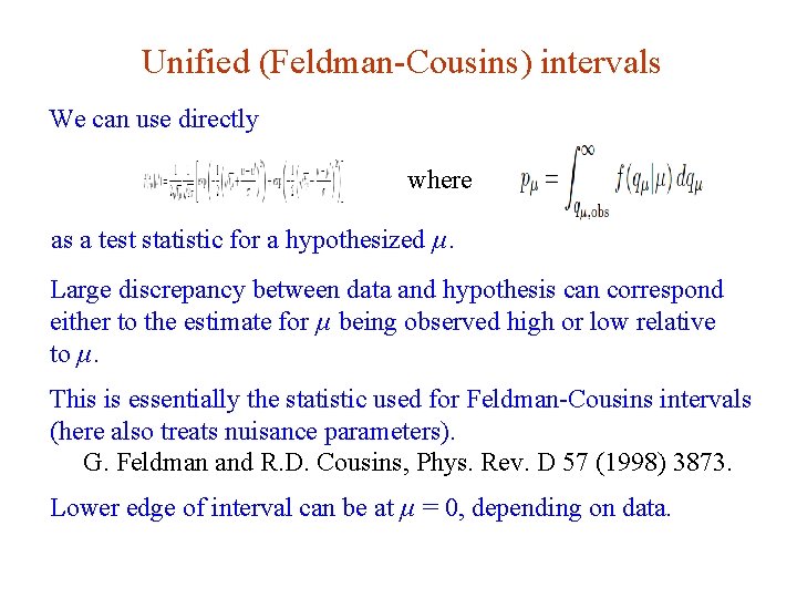 Unified (Feldman-Cousins) intervals We can use directly where as a test statistic for a
