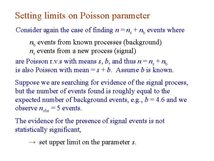 Setting limits on Poisson parameter Consider again the case of finding n = ns