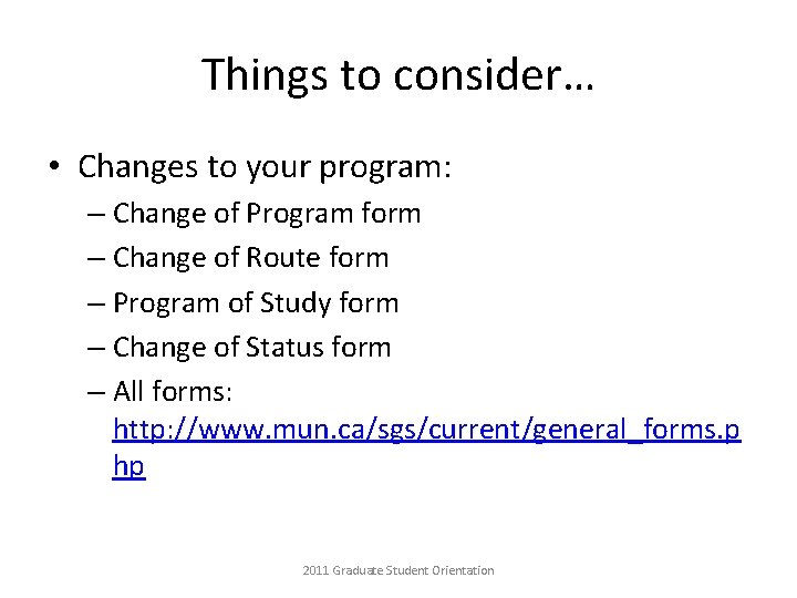 Things to consider… • Changes to your program: – Change of Program form –