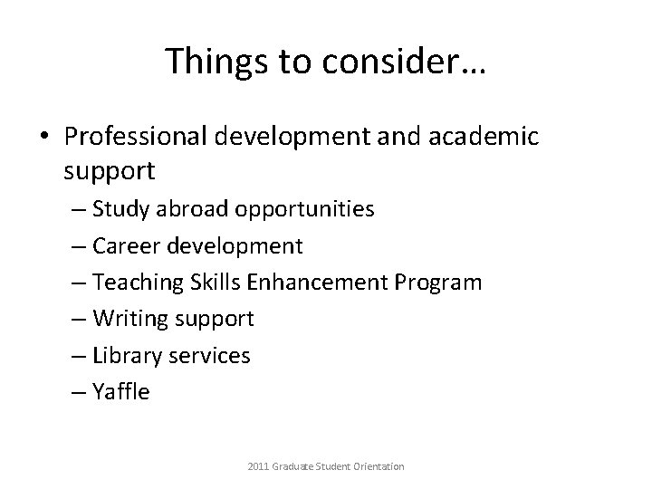 Things to consider… • Professional development and academic support – Study abroad opportunities –