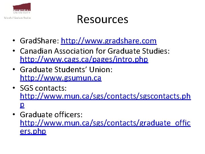 Resources • Grad. Share: http: //www. gradshare. com • Canadian Association for Graduate Studies: Resources • Grad. Share: http: //www. gradshare. com • Canadian Association for Graduate Studies: