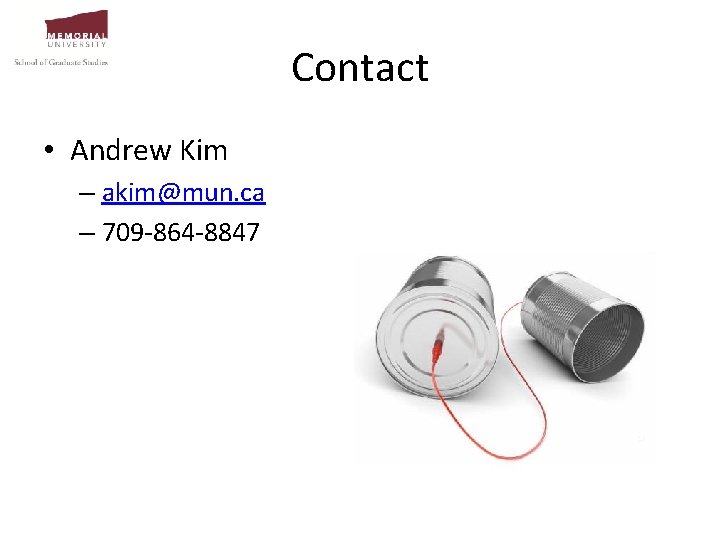 Contact • Andrew Kim – akim@mun. ca – 709 -864 -8847 