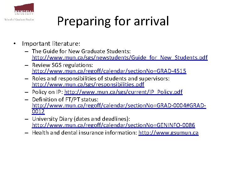 Preparing for arrival • Important literature: – The Guide for New Graduate Students: http: