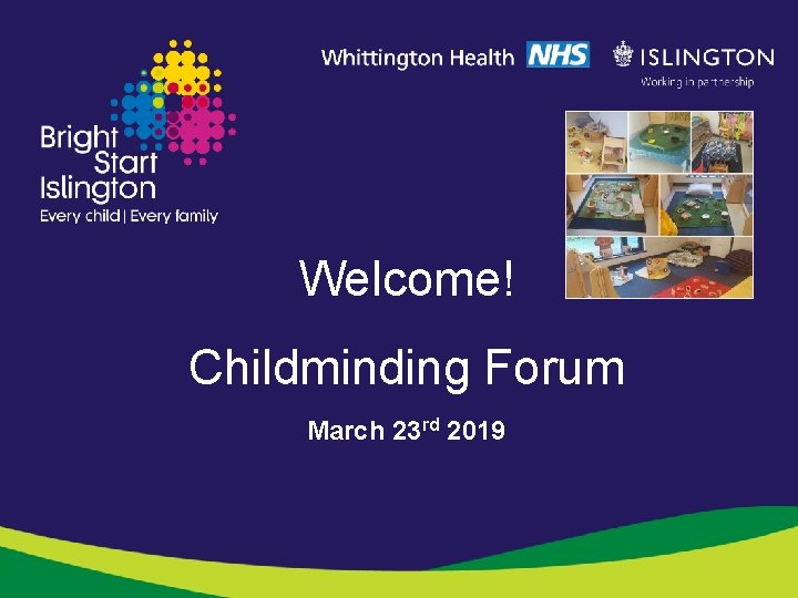 Welcome! Childminding Forum March 23 rd 2019 