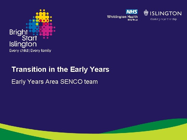 Transition in the Early Years Area SENCO team 