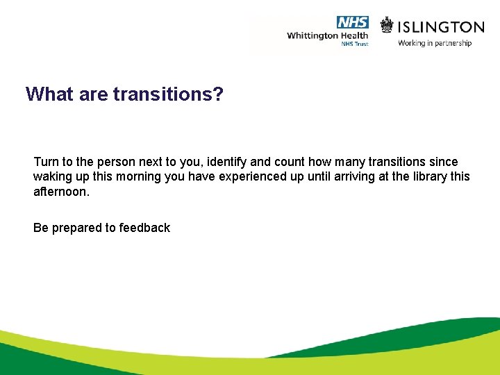 What are transitions? Turn to the person next to you, identify and count how