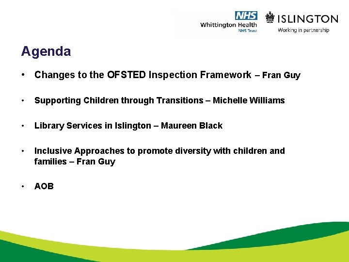 Agenda • Changes to the OFSTED Inspection Framework – Fran Guy • Supporting Children