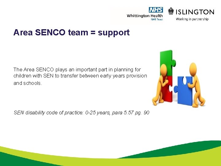 Area SENCO team = support The Area SENCO plays an important part in planning