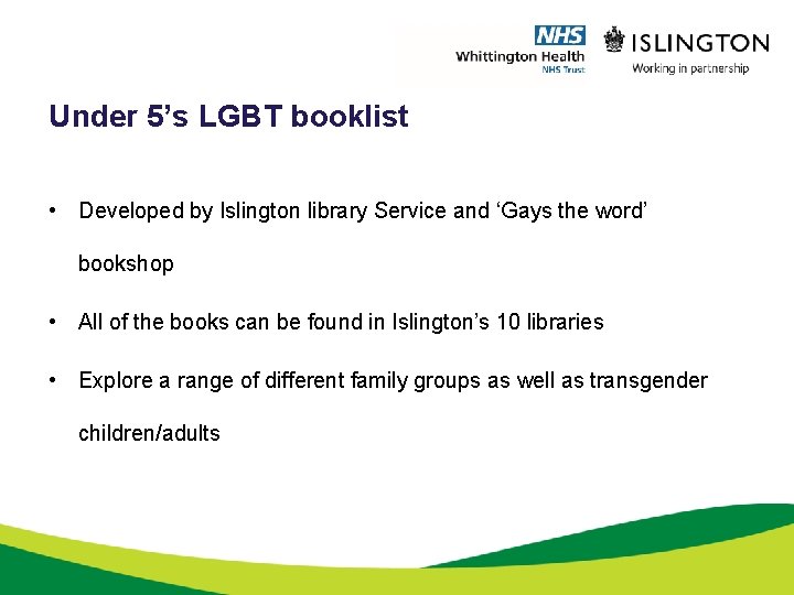 Under 5’s LGBT booklist • Developed by Islington library Service and ‘Gays the word’