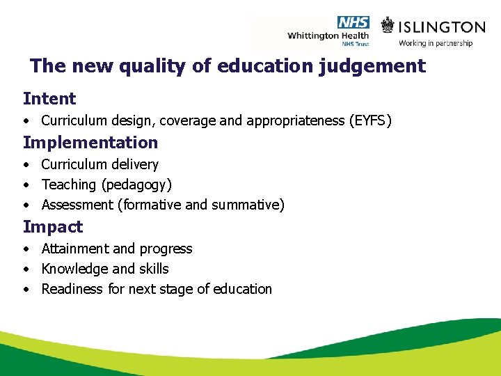 The new quality of education judgement Intent • Curriculum design, coverage and appropriateness (EYFS)