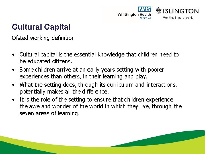 Cultural Capital Ofsted working definition • Cultural capital is the essential knowledge that children