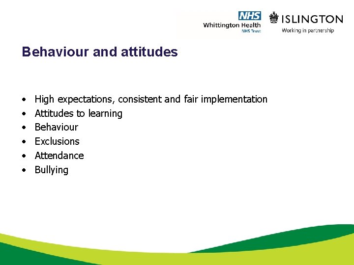 Behaviour and attitudes • • • High expectations, consistent and fair implementation Attitudes to