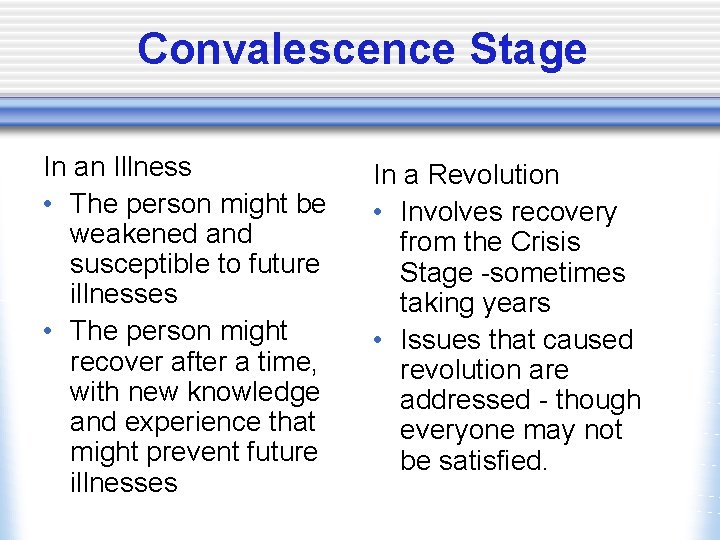 Convalescence Stage In an Illness • The person might be weakened and susceptible to