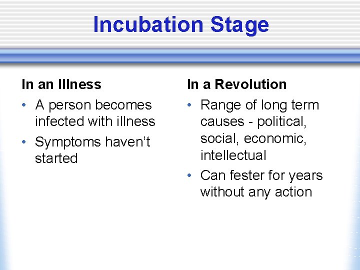 Incubation Stage In an Illness • A person becomes infected with illness • Symptoms