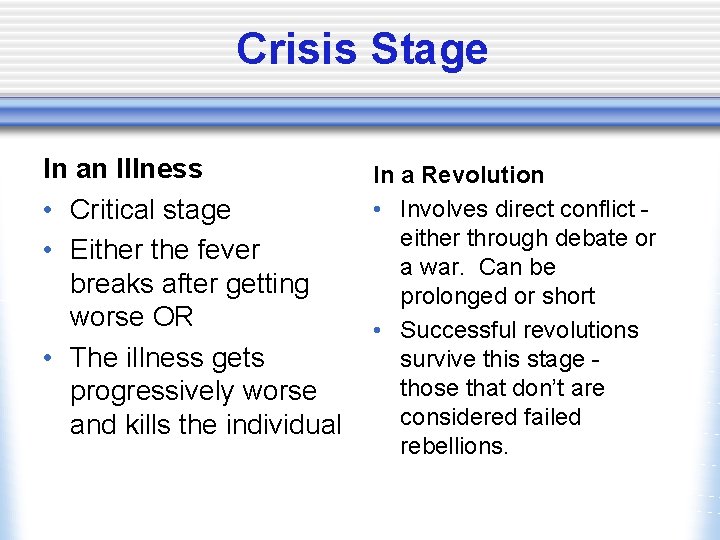 Crisis Stage In an Illness • Critical stage • Either the fever breaks after