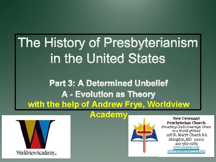 with the help of Andrew Frye, Worldview Academy New Covenant Presbyterian Church Preaching God’s