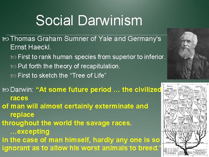 Social Darwinism Thomas Graham Sumner of Yale and Germany's Ernst Haeckl. First to rank