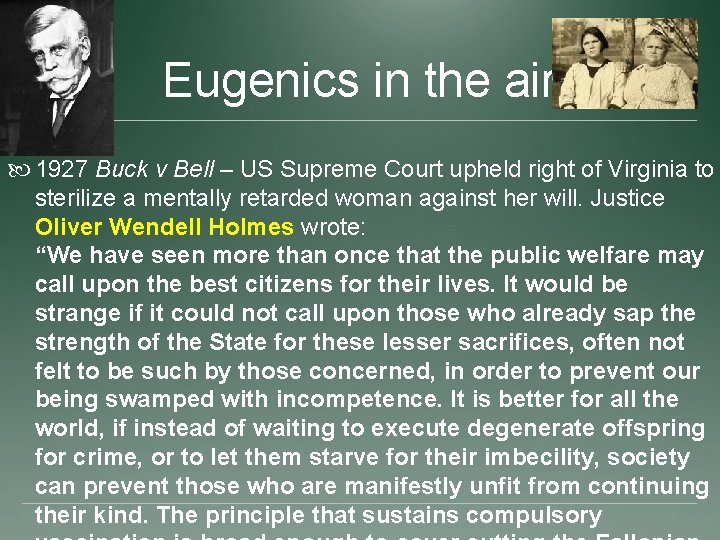 Eugenics in the air 1927 Buck v Bell – US Supreme Court upheld right