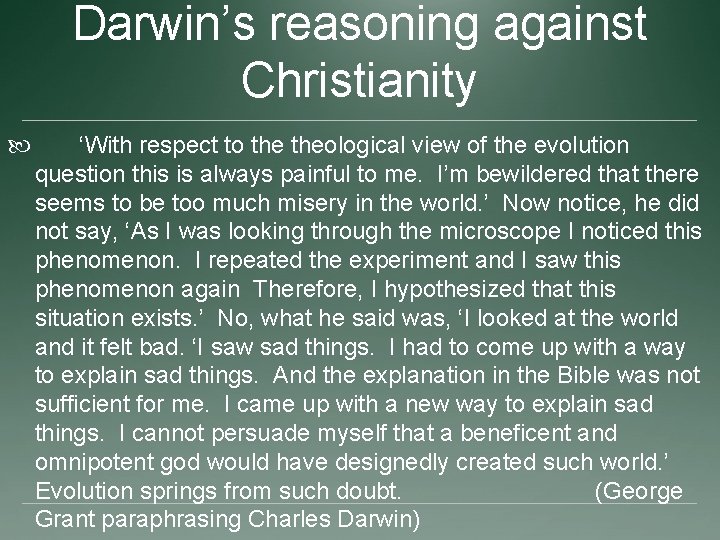 Darwin’s reasoning against Christianity ‘With respect to theological view of the evolution question this