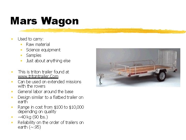 Mars Wagon • Used to carry: • Raw material • Science equipment • Samples