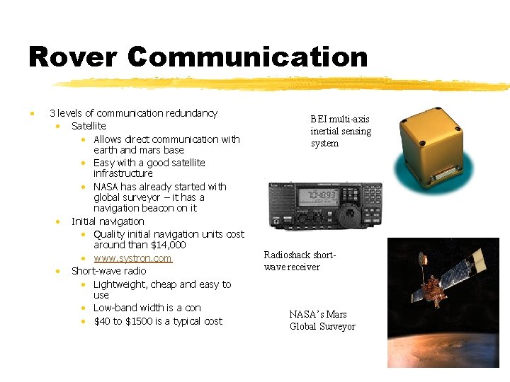 Rover Communication • 3 levels of communication redundancy • Satellite • Allows direct communication