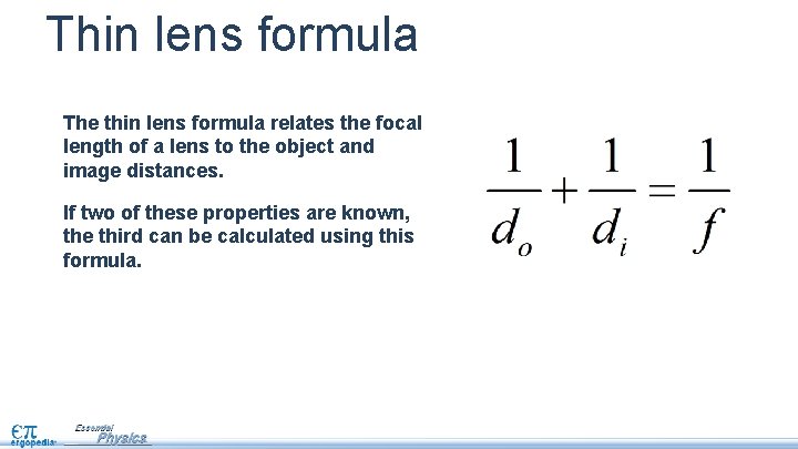 Thin lens formula The thin lens formula relates the focal length of a lens